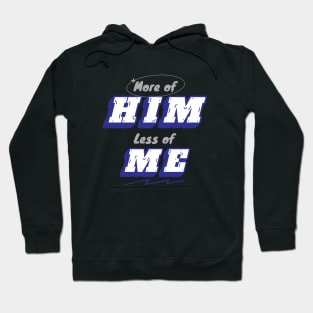 More of Him less of me Hoodie